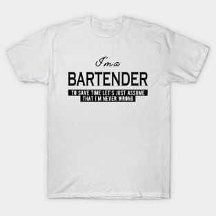 Bartender - Let's assume that I'm never wrong T-Shirt